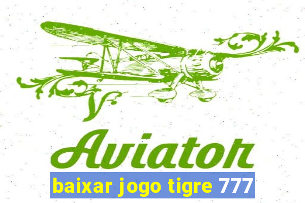 baixar jogo tigre 777